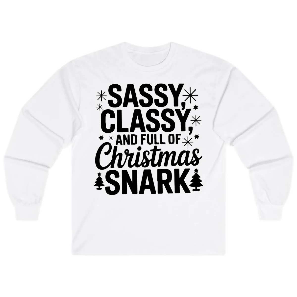 Sassy Classy Christmas Snark Long Sleeve in White